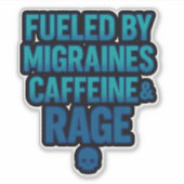 Fueled by Migraines, Caffeine & Rage – Blue Rage Aufkleber (Vorderseite)