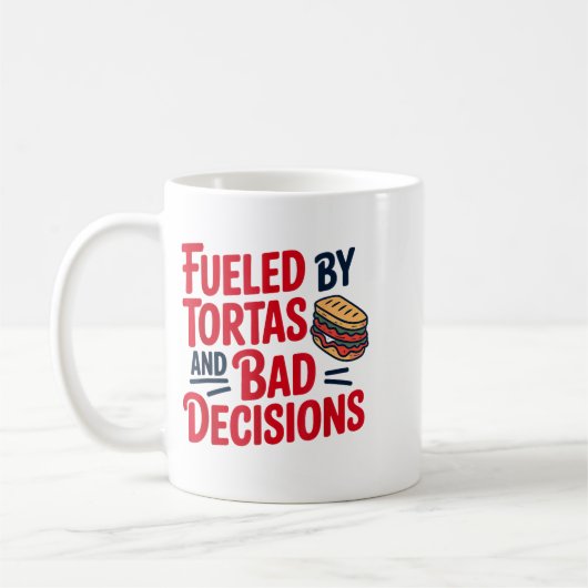 Fueled By Tortas And Bad Decisions Funny Tortas  Kaffeetasse (Links)