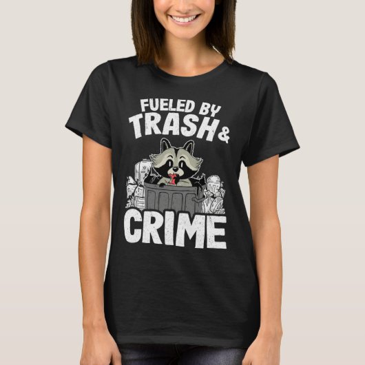 Fueled By Trash And Crime Funny Raccoon 11 T-Shirt (Vorderseite)