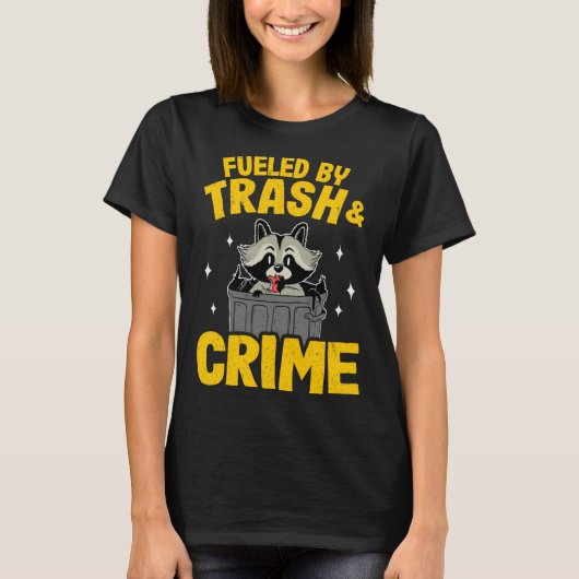 Fueled By Trash And Crime Funny Raccoon 2 T-Shirt (Vorderseite)