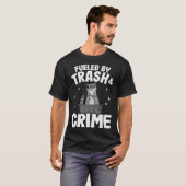 Fueled By Trash And Crime Funny Raccoon 3 T-Shirt (Vorne ganz)