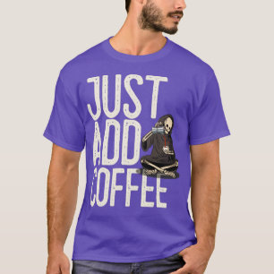 Fügen Sie einfach Coffee Skeleton Funny hinzu T-Shirt