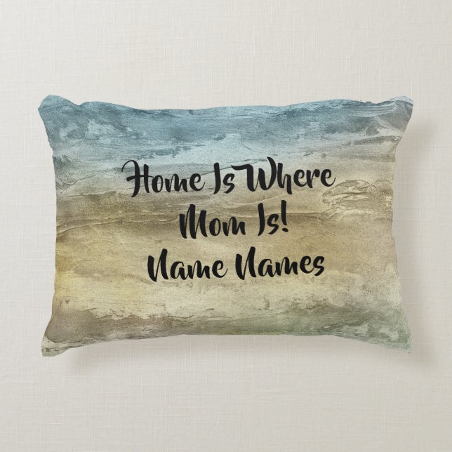 Fügen Sie Namen Zuhause ist, wo Mama ist! Mütter B Dekokissen (Vorderseite)