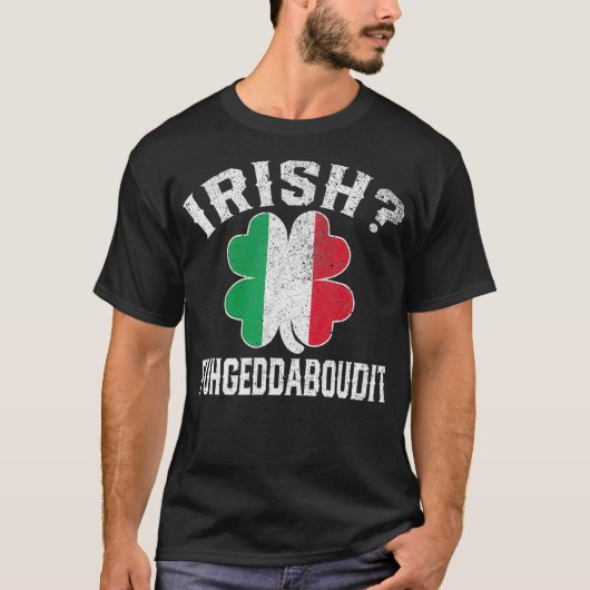 Fuhgeddaboudit Italian St Patricks Day Italien T-Shirt (Vorderseite)