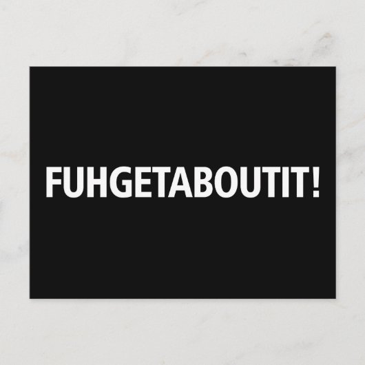 Fuhgetaboutit - Weißer Aufdruck Postkarte (Vorderseite)