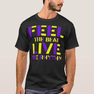 Fühle den Beat, lebe den Rhythmus T-Shirt