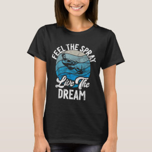 Fühle den Sprühnebel, lebe den Traum Wasserski T-Shirt