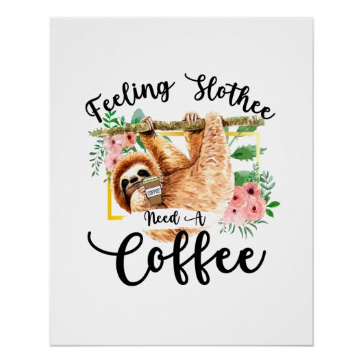 Fühle Faultier Brauche Kaffee Poster (Vorderseite)