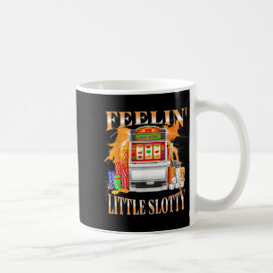 Fühle mich ein bisschen wie ein Slotty-Spielautoma Kaffeetasse