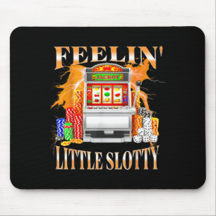 Fühle mich ein bisschen wie ein Spielautomat Glück Mousepad