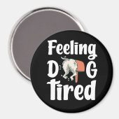 Fühlen hundemüde lustiger Hund Magnet (Vorderseite/Rückseite)