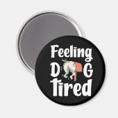 Fühlen hundemüde lustiger Hund Magnet (Vorderseite/Rückseite)