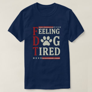 Fühlen mich hundemüde – Lustiges müdes Hunde Liebh T-Shirt