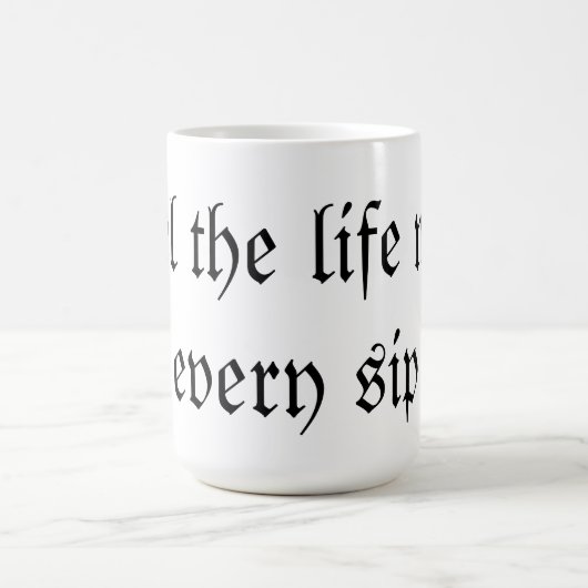 Fühlen Sie das Leben mit jedem Schluck Kaffeetasse (Mittel)