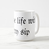 Fühlen Sie das Leben mit jedem Schluck Kaffeetasse (VorderseiteRechts)