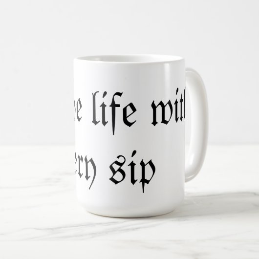 Fühlen Sie das Leben mit jedem Schluck Kaffeetasse (VorderseiteRechts)