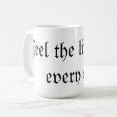 Fühlen Sie das Leben mit jedem Schluck Kaffeetasse (Vorderseite Links)