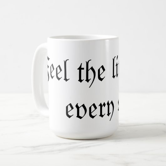 Fühlen Sie das Leben mit jedem Schluck Kaffeetasse (Vorderseite Links)