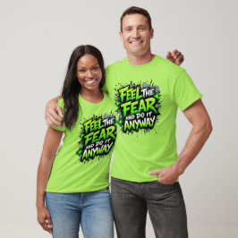Fühlen Sie die Angst und tun Sie es auf jeden Fall T-Shirt