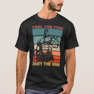 Fühlen Sie die Schmerzen genießen Sie den Gewinn B T-Shirt