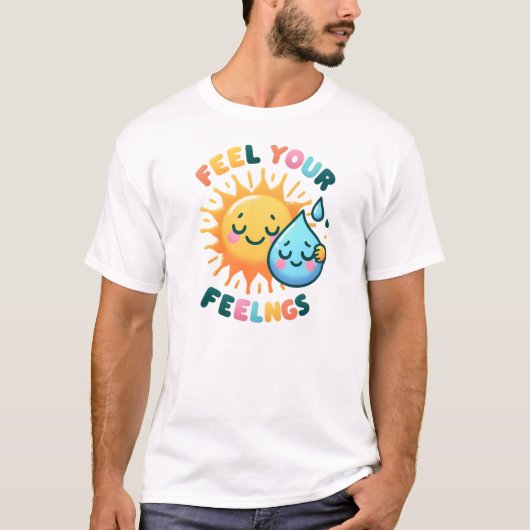 Fühlen Sie Ihre Gefühle - emotionales Bewusstsein T-Shirt (Vorderseite)