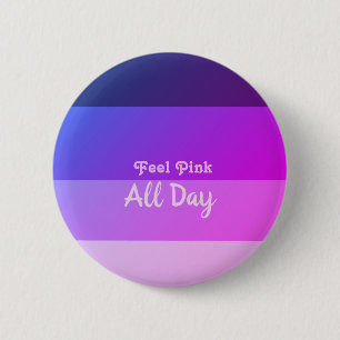 Fühlen Sie sich den ganzen Tag pink Button