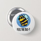 Fühlen Sie sich wie die Bienen-t-Funny Bee Pun Button (Vorne & Hinten)