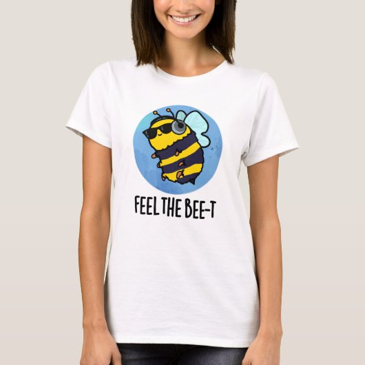 Fühlen Sie sich wie die Bienen-t-Funny Bee Pun T-Shirt (Vorderseite)