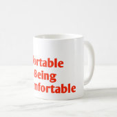 Fühlen Sie sich wohl, unbequem zu sein Kaffeetasse (VorderseiteRechts)