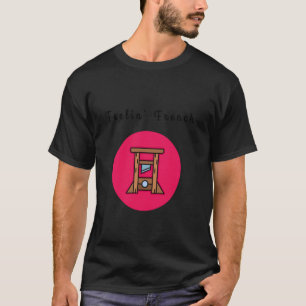 Fühlend Französisch Lustige Guillotine Dunkler Hum T-Shirt