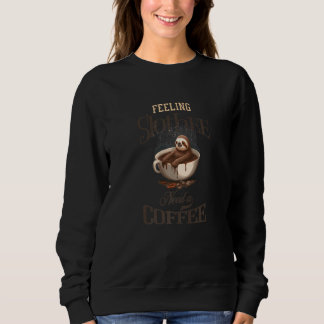 Fühlende Faultier braucht Kaffee Faultier Kaffee L Sweatshirt