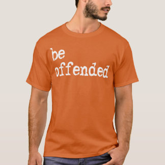 Fühlt euch beleidigt Retro-Zitat T-Shirt