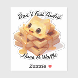 Fühlt euch nicht furchtbar, habt einen Waffel Aufkleber
