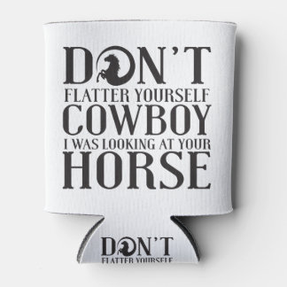 Fühlt euch nicht selbst, Cowboy, den ich euch ange Dosenkühler