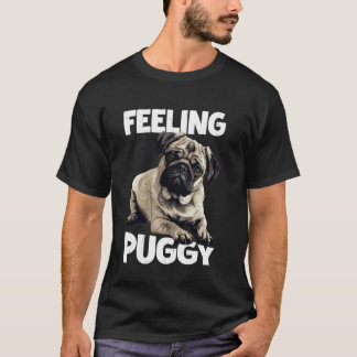 Fühlt sich Puggy Niedliches Pug-Hund Tierliebhaber T-Shirt
