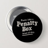Fühlt sich wie ein Penalty Box Day Hockey Player Button (Vorne & Hinten)