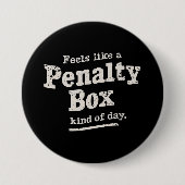 Fühlt sich wie ein Penalty Box Day Hockey Player Button (Vorderseite)