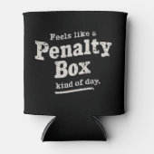 Fühlt sich wie ein Penalty Box Day Hockey Player Dosenkühler (Vorderseite)
