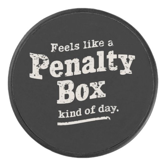 Fühlt sich wie ein Penalty Box Day Hockey Player Eishockey Puck (Vorderseite)
