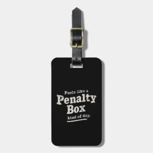Fühlt sich wie ein Penalty Box Day Hockey Player Gepäckanhänger