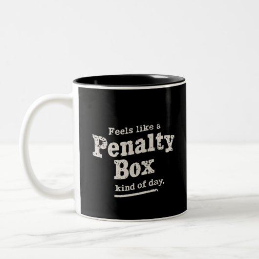 Fühlt sich wie ein Penalty Box Day Hockey Player Zweifarbige Tasse (Links)
