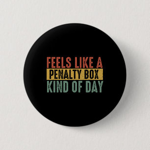 Fühlt sich wie ein Strafbank-Tag an Hockey-Spruch Button