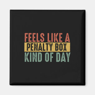 Fühlt sich wie ein Strafbank-Tag an Hockey Spruch Magnet