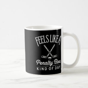 Fühlt sich wie eine Strafbox an, so ein Tag Lustig Kaffeetasse