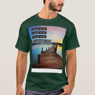 Führe mich T-Shirt