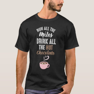 Führen Sie alle Meilen aus, die mit der Hot-Chocol T-Shirt