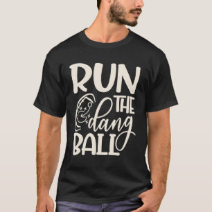 Führen Sie die Dang Ball Football Cheer Funny Mama T-Shirt