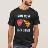 Führen Sie jetzt Pizza Später Feinschmecker Runner T-Shirt (Vorderseite)