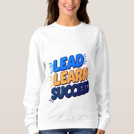 "Führend, lernen, Erfolg - Stärkung der Rolle der Sweatshirt (Vorderseite)