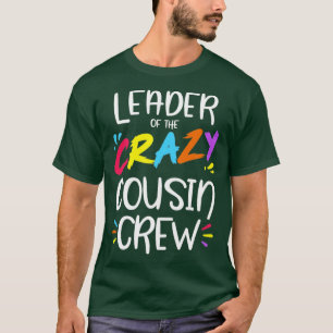 Führer der verrückten Cousin-Crew T-Shirt